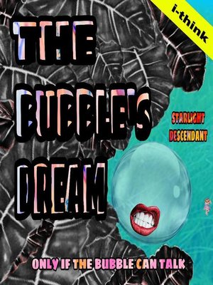 cover image of THE BUBBLE DREAM i-THINK CHILDREN EDUCATIONAL BOOK